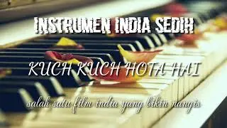 INSTRUMEN INDIA SEDIH || Kuch Kuch Hota Hai [ bikin inget kenangan yg tlah lalu ]