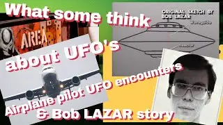 What some think about UFO's | Airplane pilots UFO encounters & Bob Lazar story