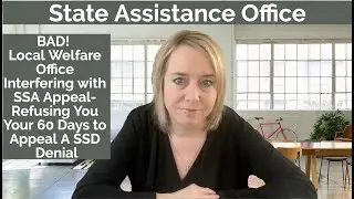 BAD!  State Assistance Interfering with SSA Appeal! Refusing You Your 60 Days to Appeal A SSD Denial