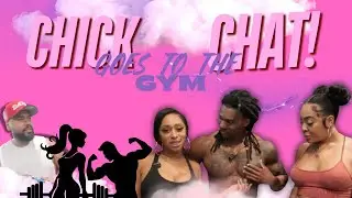 Chick Chat | Goes To The Gym | Surprises | Drama