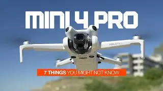 7 Things You Might Not Know about the DJI Mini 4 Pro