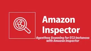 Performing Agentless Vulnerability Scans on EC2 Instances Using Amazon Inspector