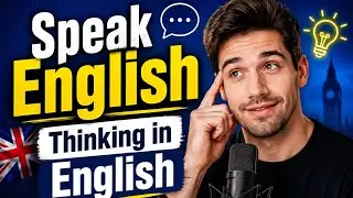 Thinking in English 🧠 | Speak English Fluently and Naturally
