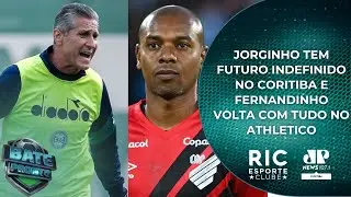 JORGINHO TEM FUTURO INDEFINIDO NO CORITIBA E FERNANDINHO VOLTA COM TUDO NO ATHLETICO | BATE PRONTO