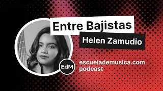 Entre Bajistas – Helen Zamudio, de Lima para el mundo