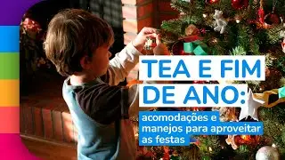 TEA e fim de ano: acomodações e manejos para aproveitar as festas