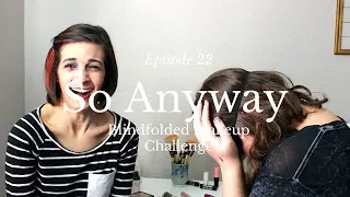 Episode 22 - Blindfolded Makeup Challenge