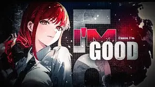 I'm Good [Edit/AMV] | 10+ ANIMAX