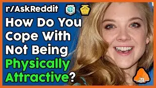 How Do You Cope With Not Being Physically Attractive? (r/AskReddit Top Posts | Reddit Stories)