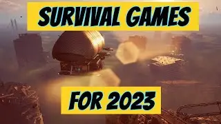 My 5 Most Anticipated Open World Survival Games For 2023
