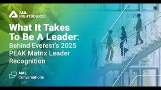 AML Conversations: What It Takes To Be A Leader Behind Everest’s 2025 PEAK Matrix Leader Recognition