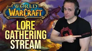 World of Warcraft Lore Gathering Stream!