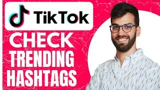 Check For Trending Hashtags On TikTok - EASY How To Guide