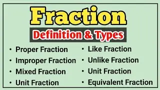 Fraction Definition and Types | Proper, Improper and Mixed  Fraction | Like and Unlike Fraction |