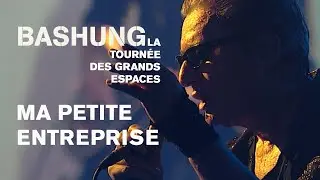 Alain Bashung - Ma petite entreprise (Live officiel « La tournée des grands espaces »)