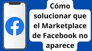 Cómo arreglar Facebook Marketplace que no se muestra (2024) / Cómo obtener Marketplace en Facebook