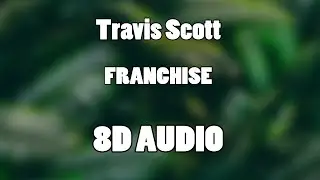 Travis Scott - FRANCHISE ft. Young Thug & M.I.A. (8D Audio🎧)