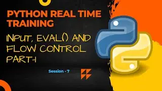 Python Real Time Training basics | Input, eval() and Flow control part - 1