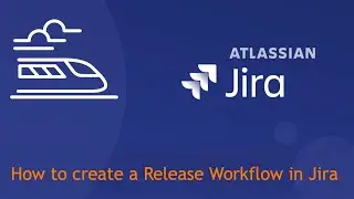 How to cerate Release Workflow in Jira