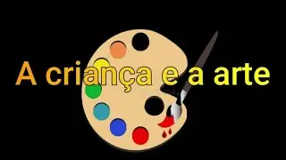A criança e a Arte