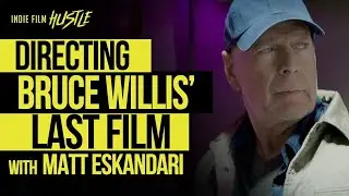 Directing Bruce Willis' Last Film | Matt Eskandari