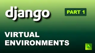 Django (Part 1): Introduction & Create Your Virtual Environment