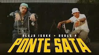 Alejo Isakk, DobleP - PONTE SATA (Video Oficial)