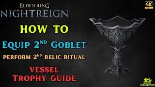 How to Equip 2nd Goblet - Perform 2nd Relic Ritual (Vessel Trophy Guide) - Elden Ring Nightreign