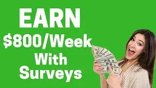Earn up to $800/week with Online Paid Surveys