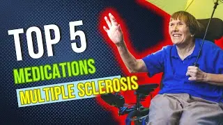 Top 5 Medications for Taming Multiple Sclerosis Symptoms