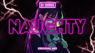 Shirus - Naughty (Original Mix)