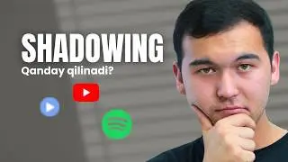 Shadowing haqida batafsil 