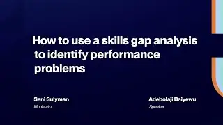 Webinar: How to use a skills gap analysis to identify performance problems