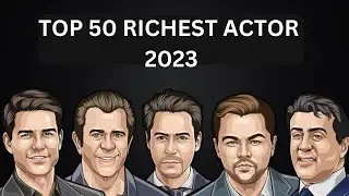 50 Richest Actors 2023