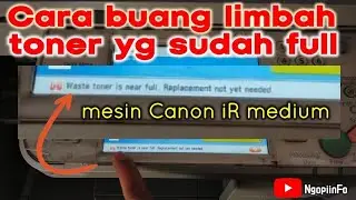 Cara membuang limbah mesin fotocopy "tabung toner limbah full"