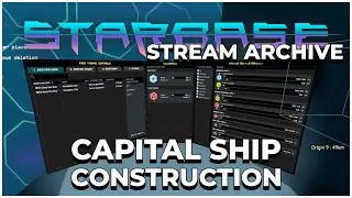 Start of Capital Ship Construction  |  Starbase  |  Stream Archive