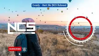 Evanly - Hurt Me [NCS Release]
