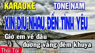 Xin Dìu Nhau Đến Tình Yêu Karaoke Tone Nam - Beat Thái Tài