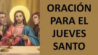 ▶ ORACIÓN PARA EL JUEVES SANTO - ORACION Y PAZ