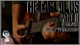 The Last Of Us Part 2 Blind Playthrough : Crispys (AKA Cordyceps)