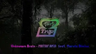 Unknown Brain - MATAFAKA (feat. Marvin Divine)