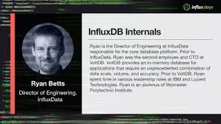 Ryan Betts [InfluxData] | InfluxDB Internals | InfluxDays 2018