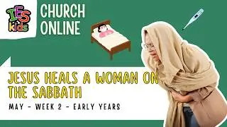 May 9 & 10 | Jesus Heals a Woman on the Sabbath | Early Years