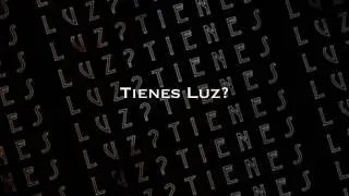 Tienes Luz?