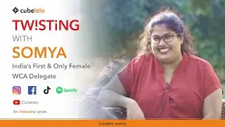 Twisting With Somya | Interview | Somya Srivastava | Cubelelo | WCA Delegate