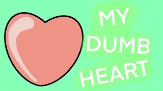 My Dumb Heart - Animation