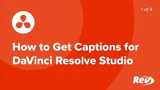 How to Get Captions for DaVinci Resolve Studio (Part 1 of 4) | Rev