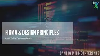 Figma & Design Principles - CanDIG Mini-Conference