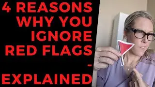 WHY YOU Ignore Red Flags TOP 4 Reasons Explained!