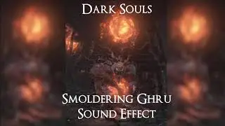 Dark Souls 3: Smoldering Ghru Sound Effect
